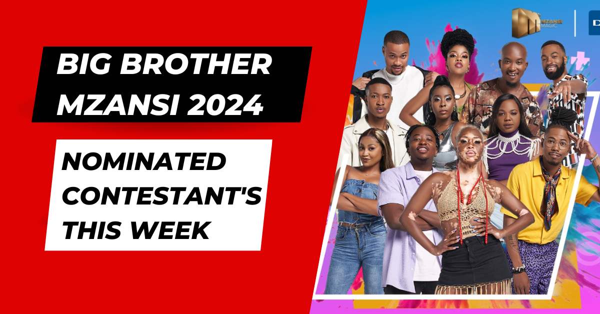 A Big Brother Mzansi 2024 kilakoltatása A héten jelölt versenyző noi